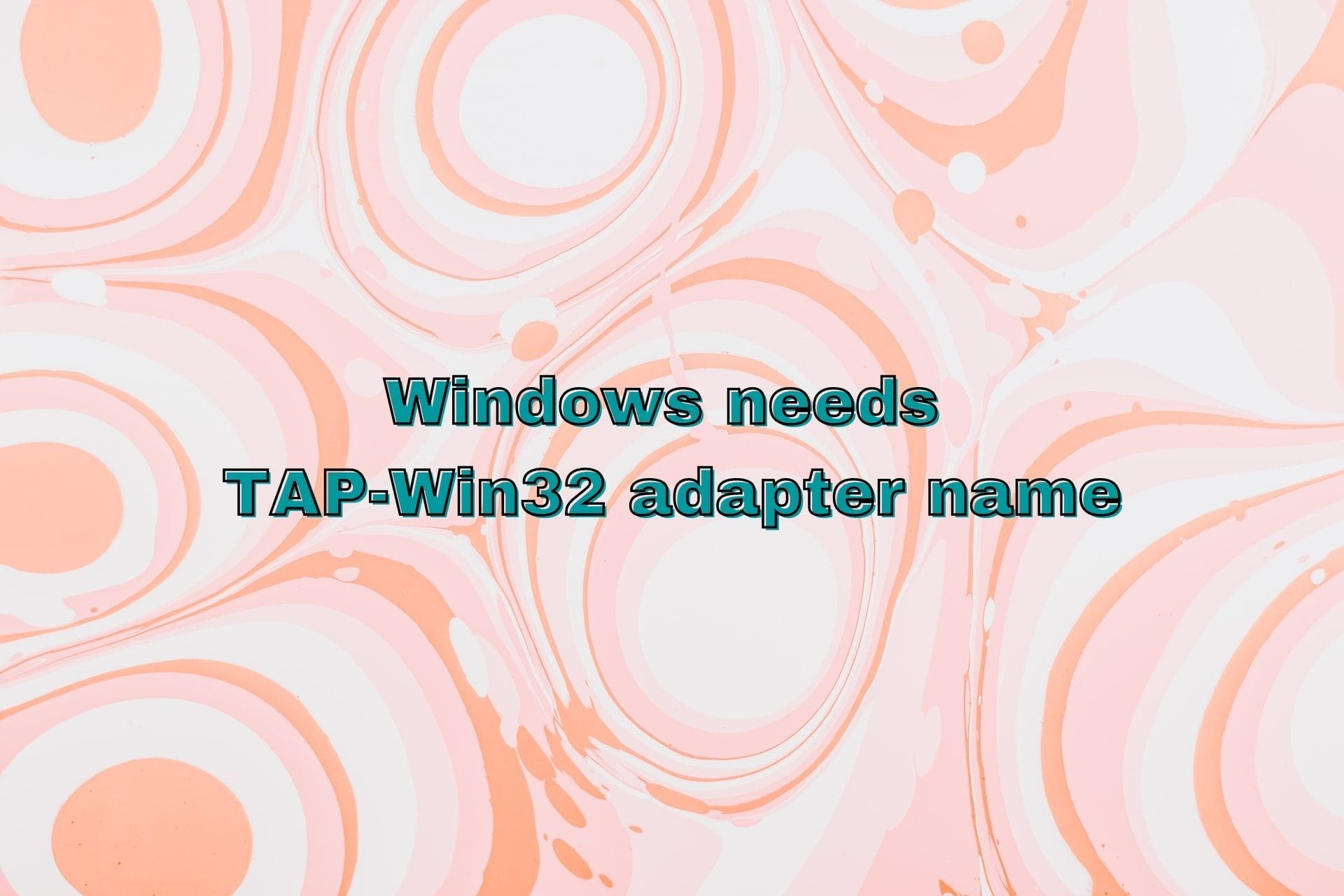FIX: Windows needs the TAP-Win32 adapter name