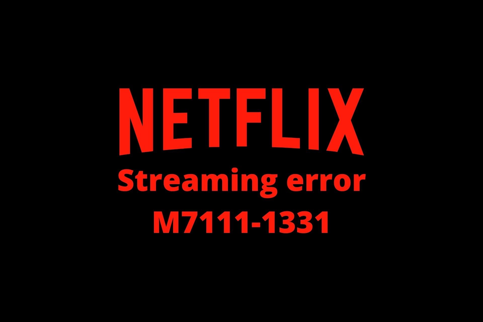 Netflix Streaming error M7111-1331