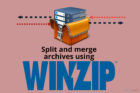 How to merge & split zip files using WinZip [Easy Guide]
