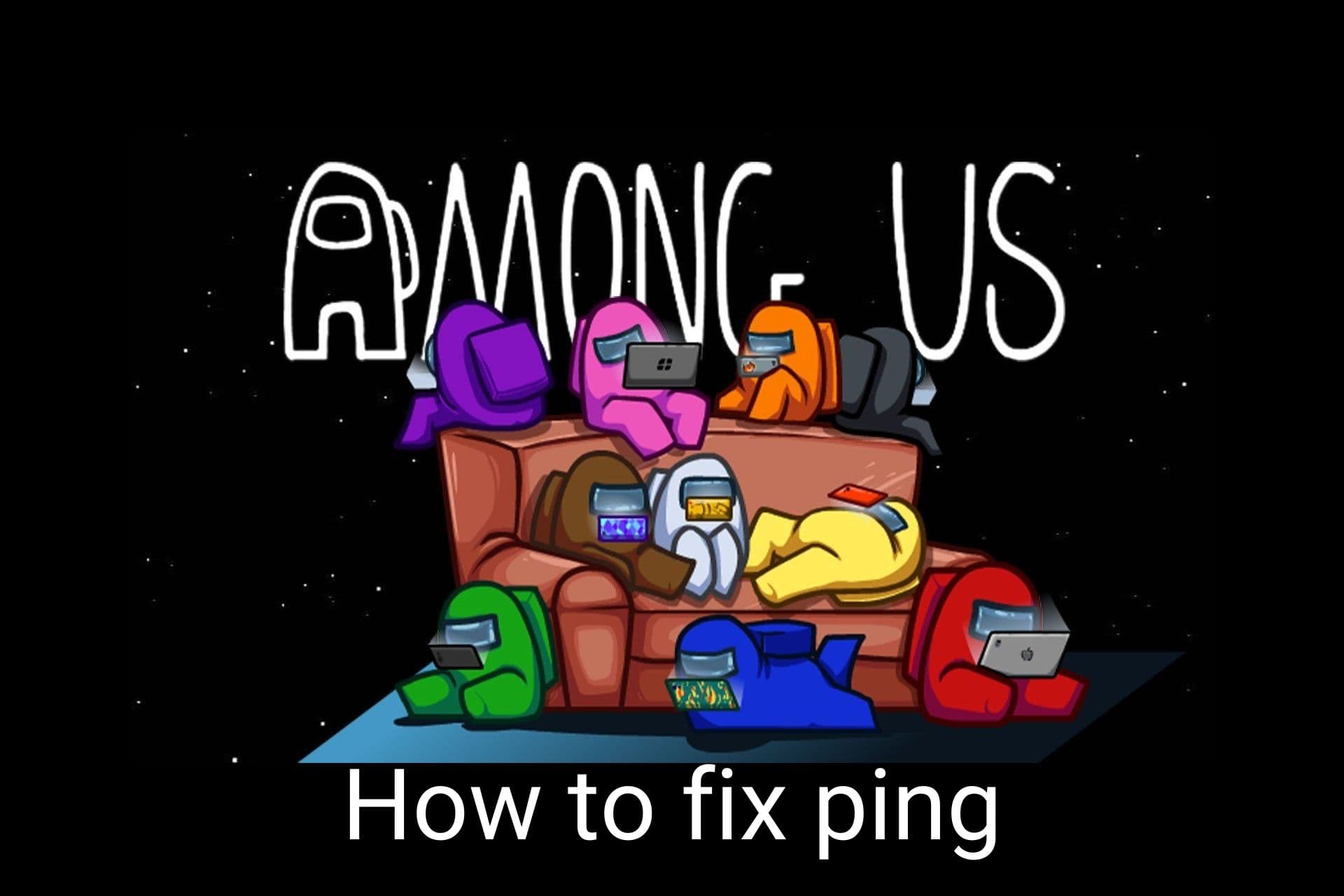 how to fix Among Us ping