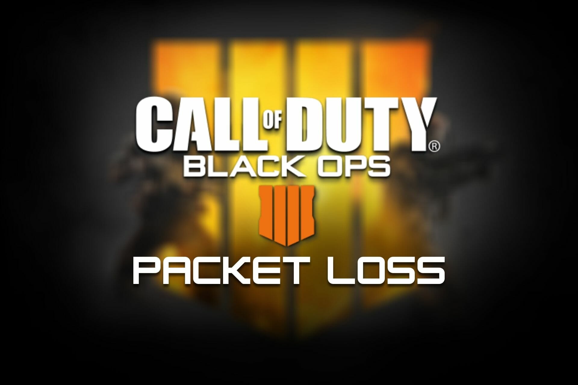 Black Ops 4 Packet Loss: 3 Ways to Fix it
