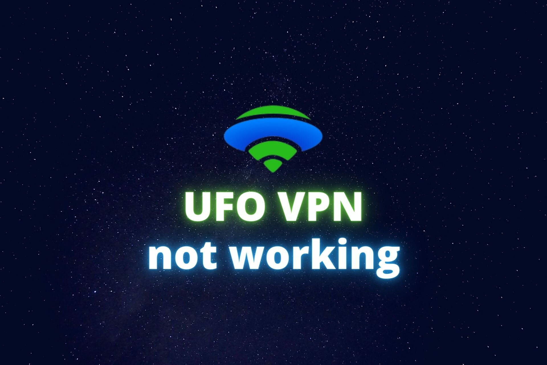 FIX: UFO VPN not working (6 tested solutions)
