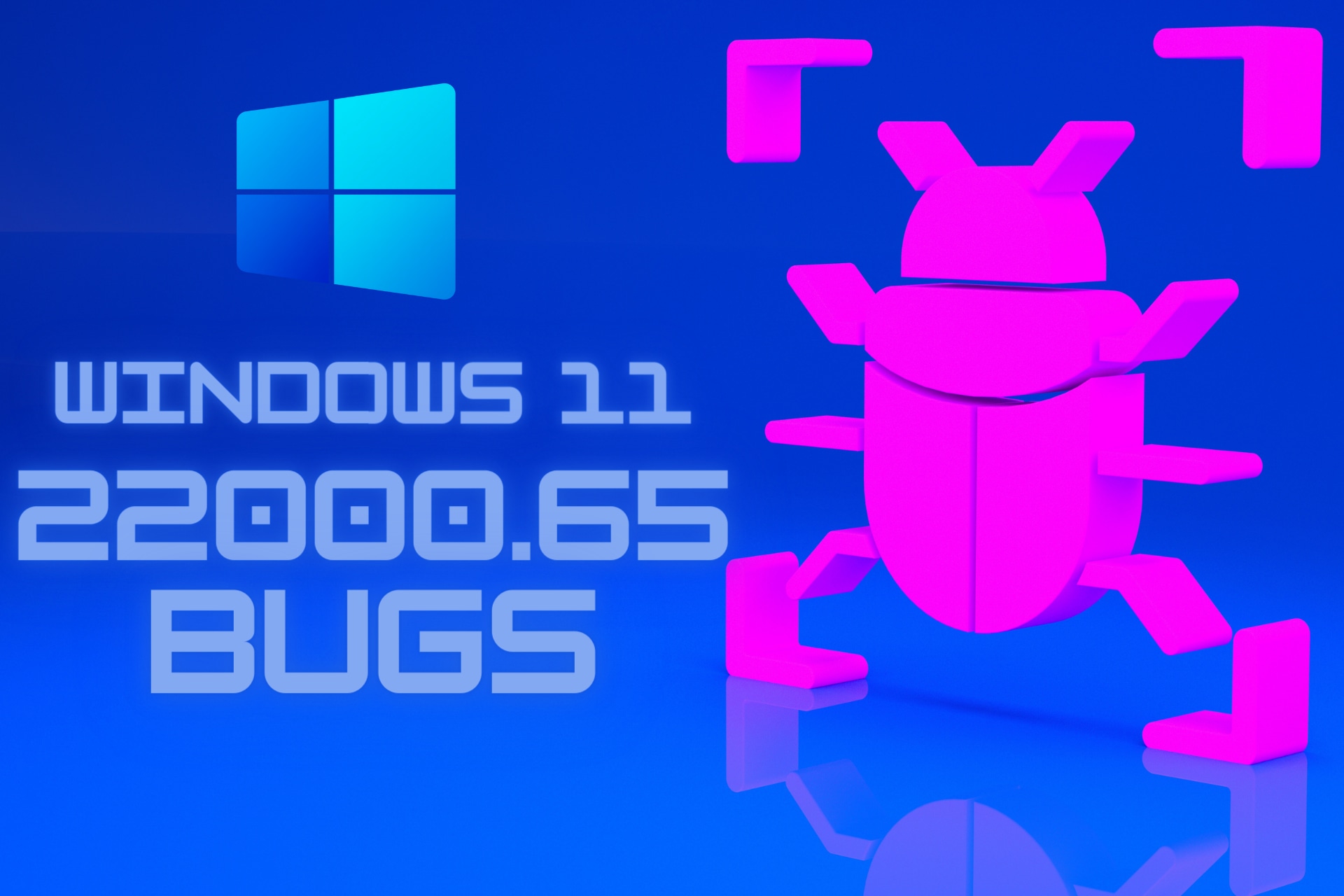 These are the Windows 11 build 22000.65 bugs