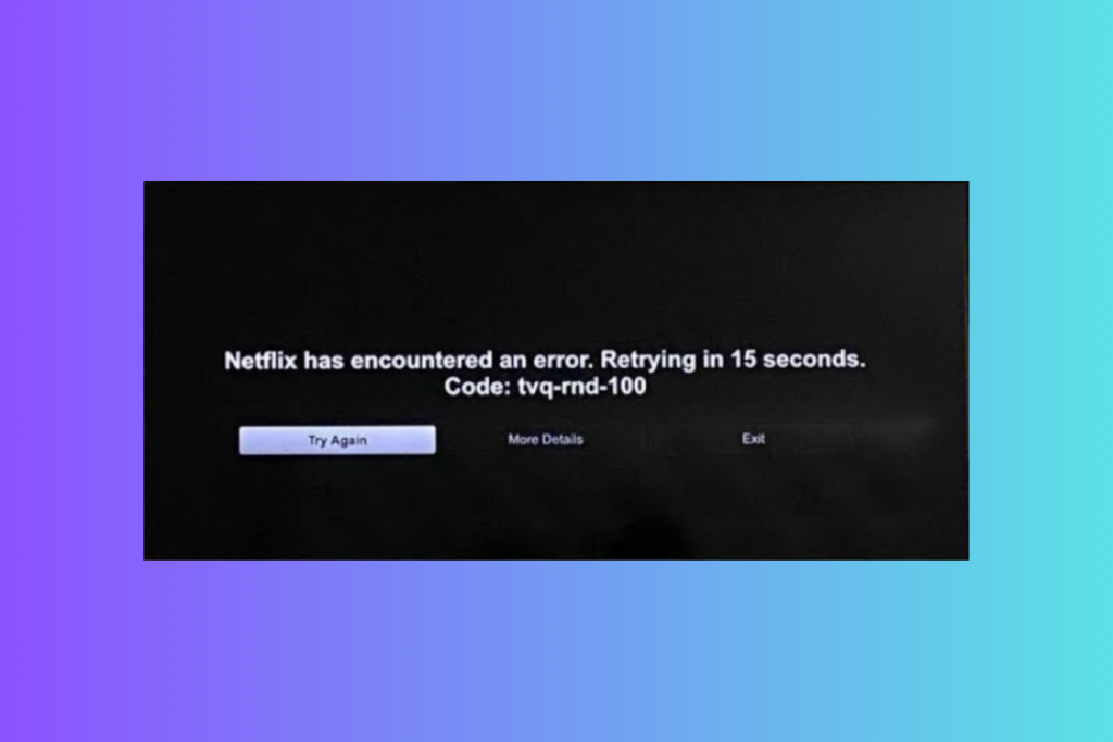 Solved: Netflix Error Code tvq-rnd-100 & Netflix Error 100