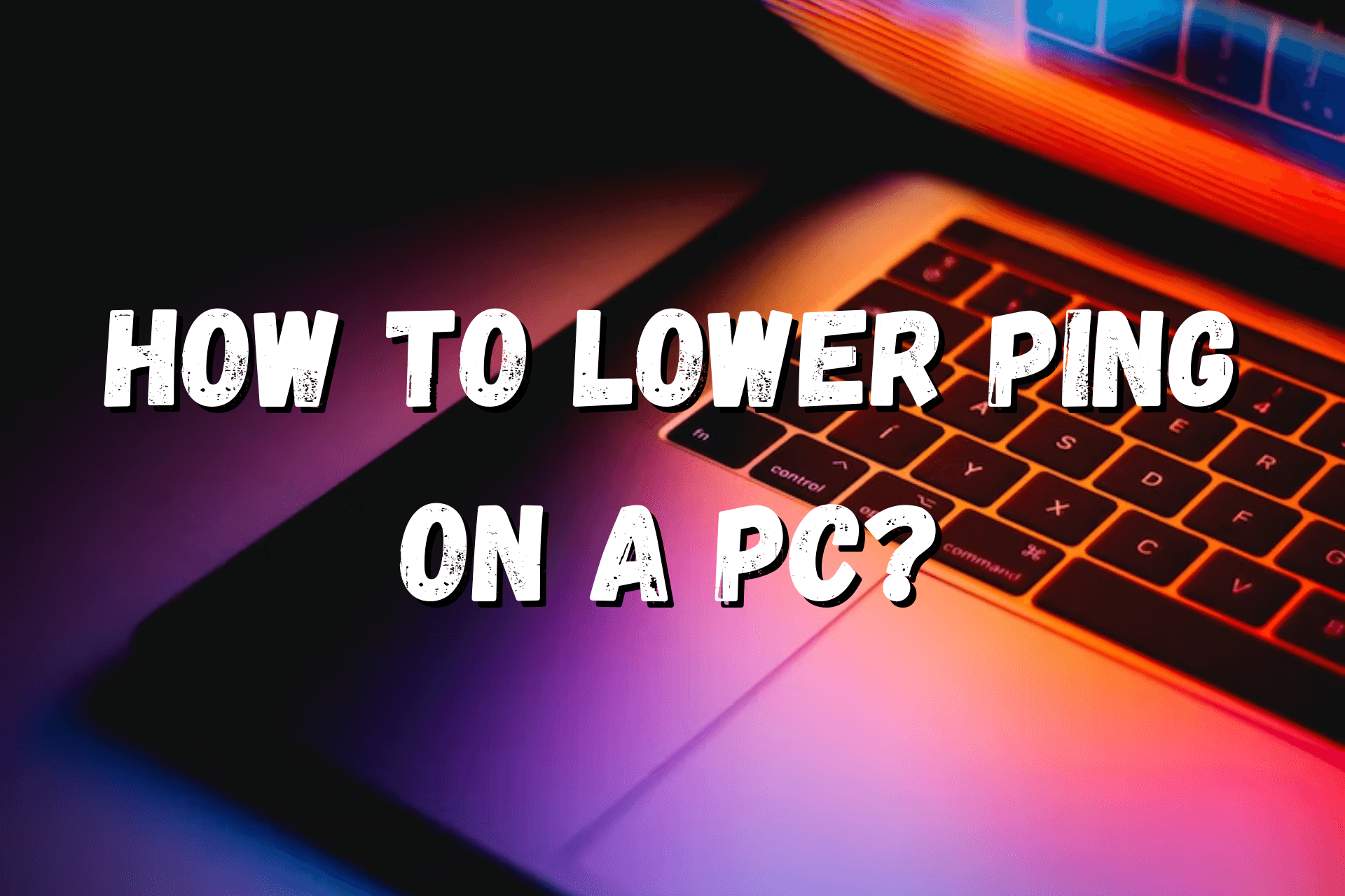 How to lower ping on PC