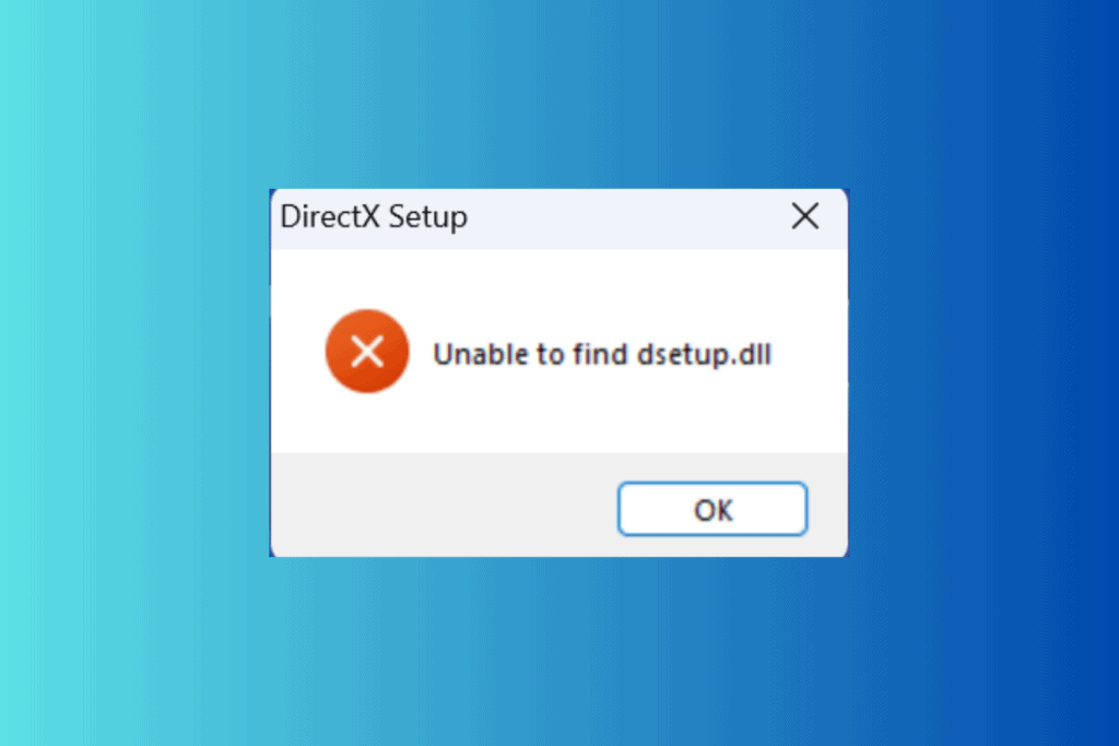 Dsetup How to Fix The Unable to Find Dsetup.DLL Error