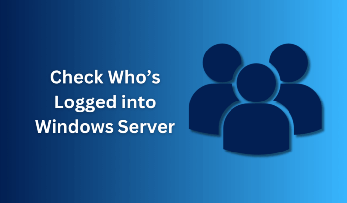Check Who’s Logged into Windows Server