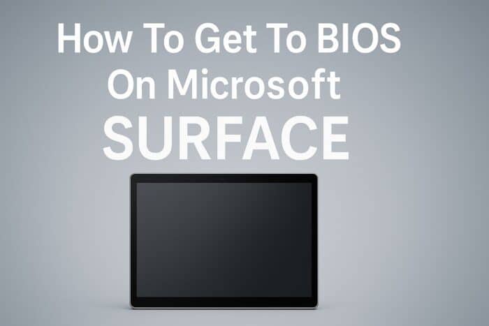 Surface how to get to BIOS