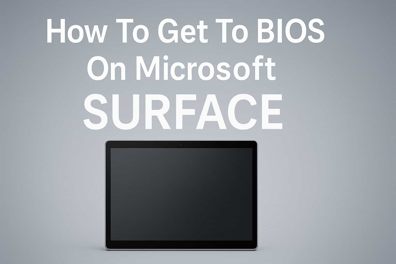 Surface how to get to BIOS
