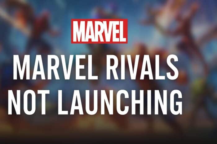 Marvel Rivals Not Launching on PC: Quick Fixes