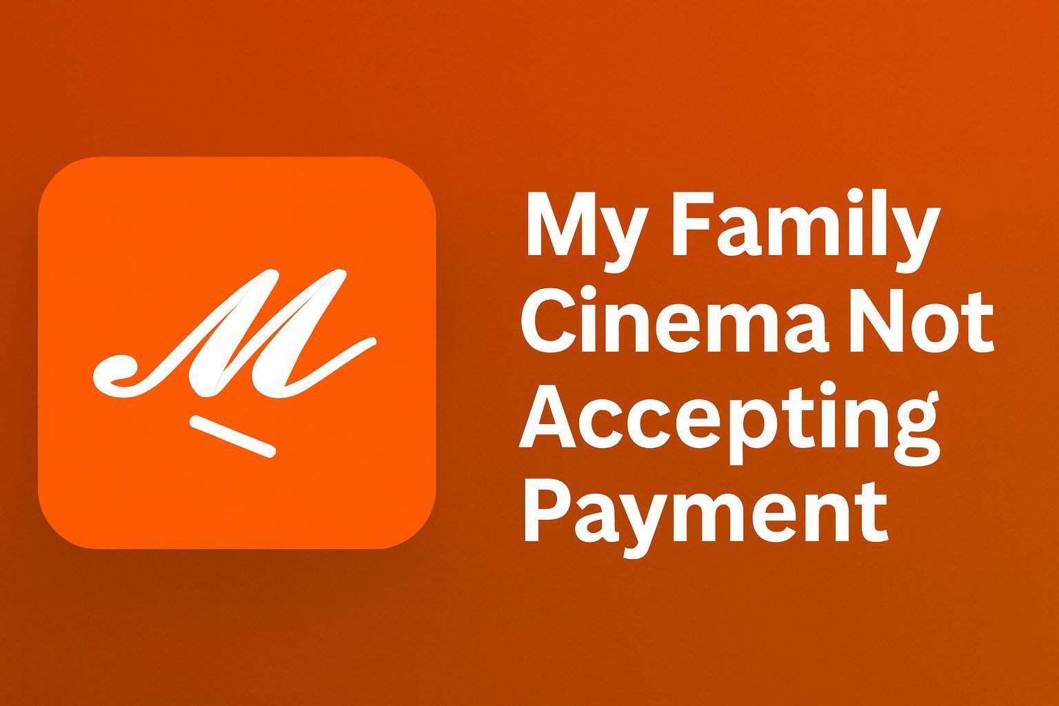 my family cinema not accepting payment method
