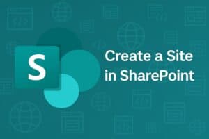 How to Create a Site in SharePoint (Step-by-Step Guide)