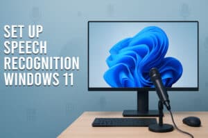 Set Up Speech Recognition in Windows 11 Step by Step