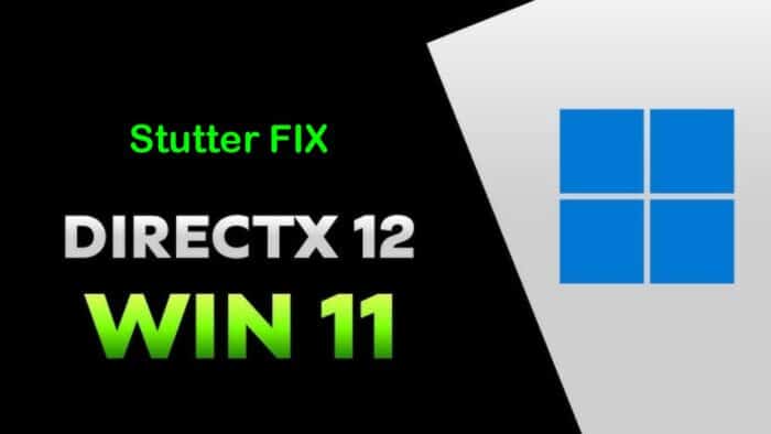 DirectX 12 stutter Windows 11