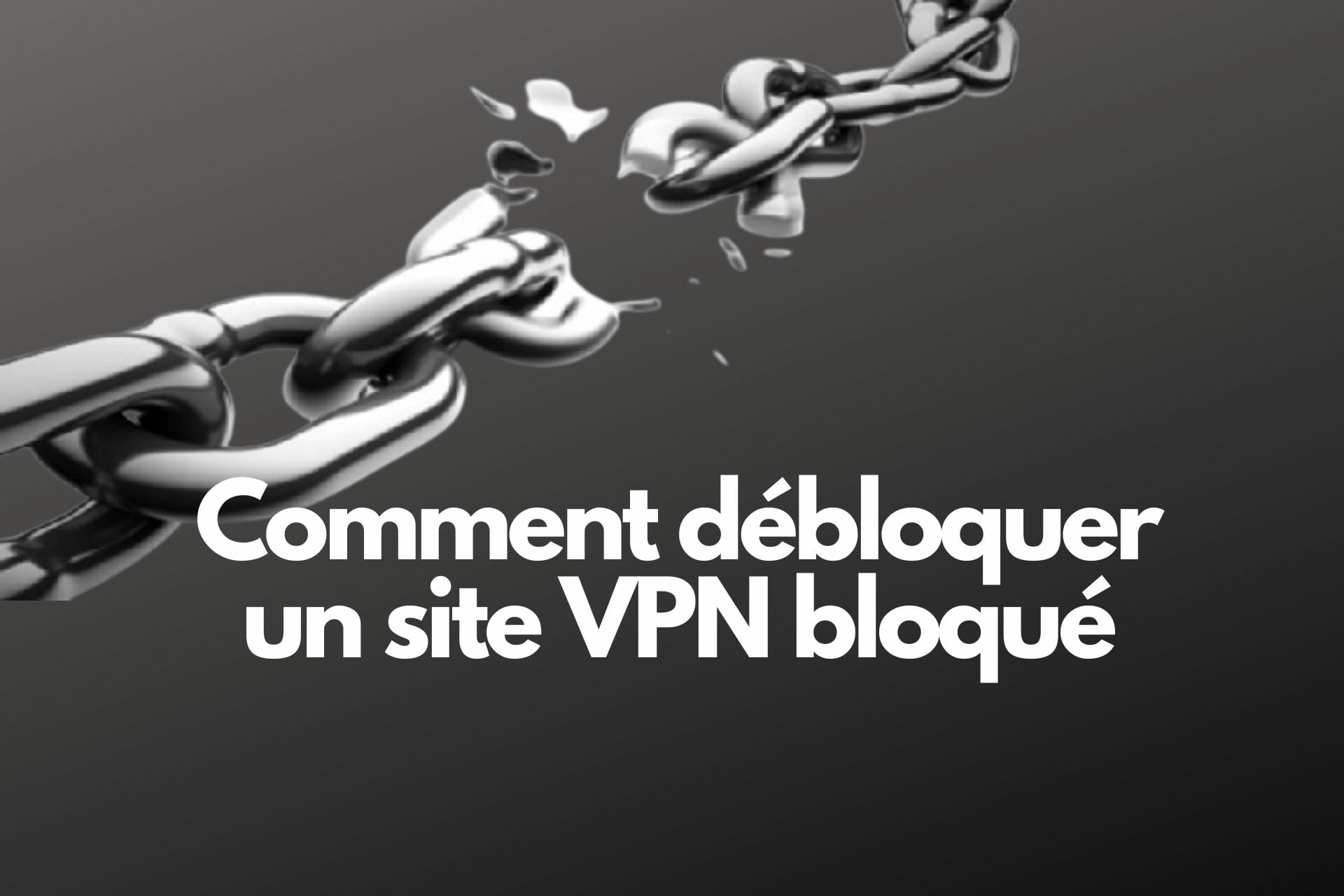 Comment accéder à un site VPN bloqué ?