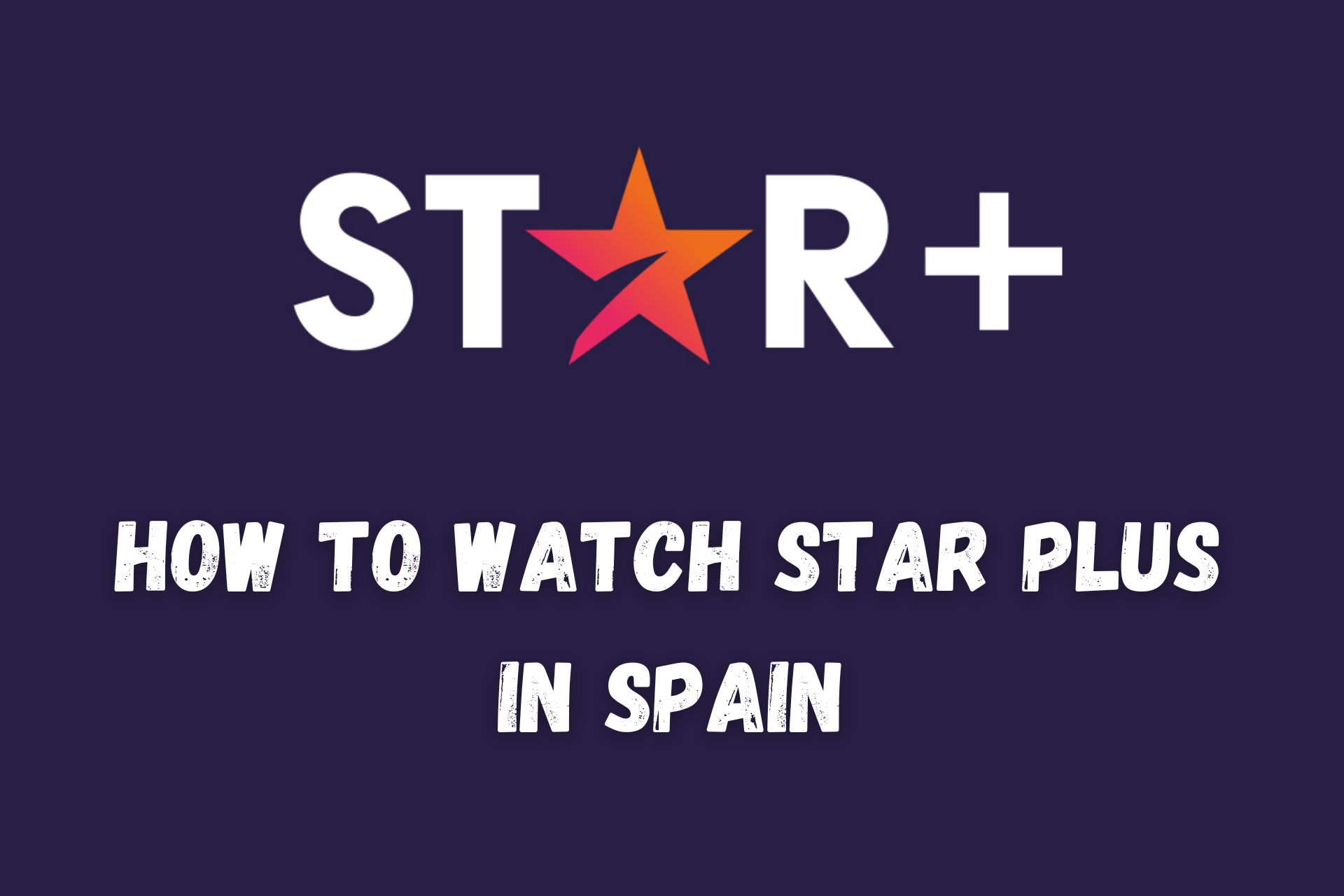 como-ver-starplus-en-españa